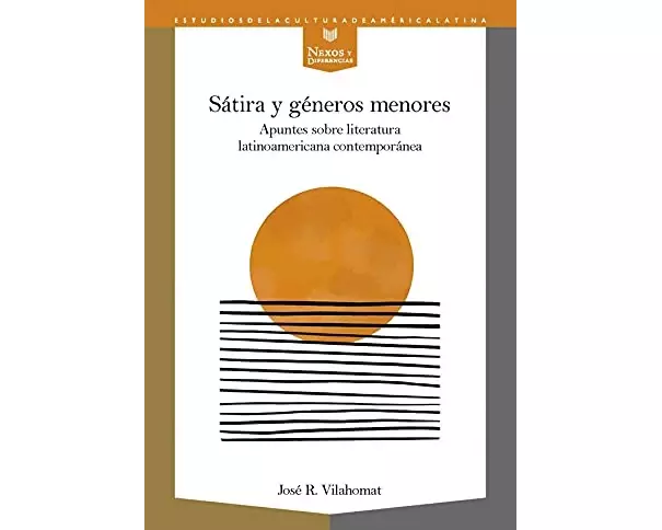 Sátira y géneros menores : apuntes sobre literatura latinoamericana contemporánea