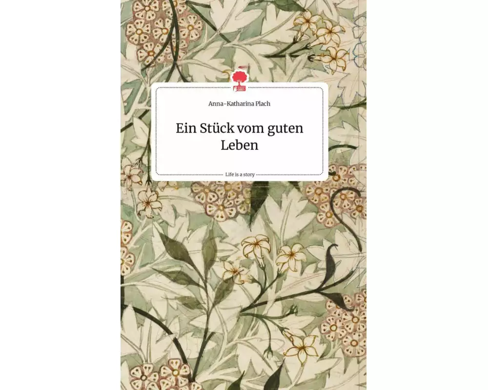 Ein Stück vom guten Leben. Life is a Story - story.one