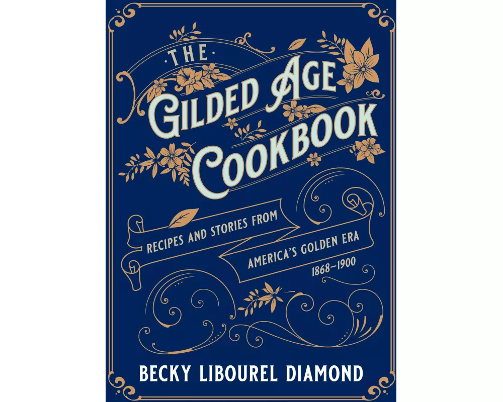 The Gilded Age Cookbook