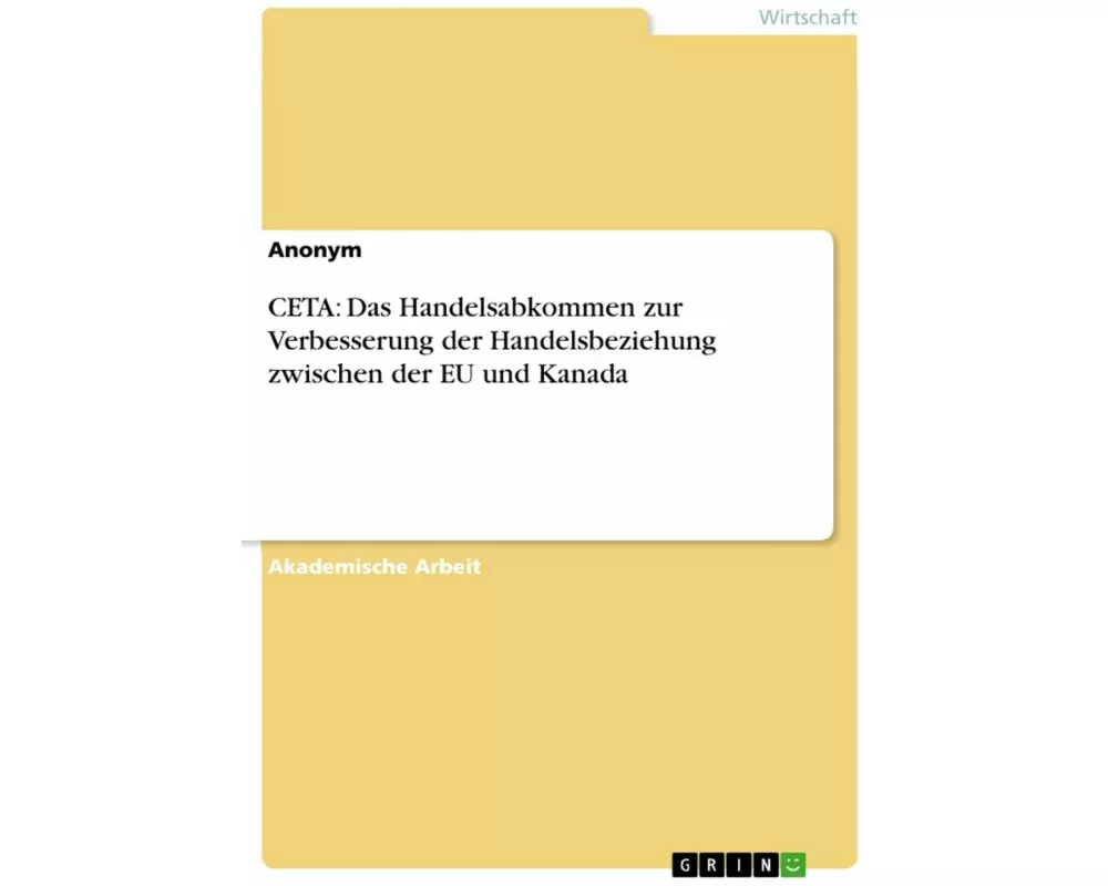 CETA: Das Handelsabkommen zur Verbesserung der Handelsbeziehung zwischen der EU und Kanada