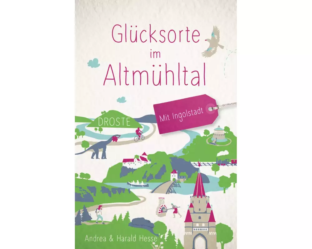 Glücksorte im Altmühltal. Mit Ingolstadt