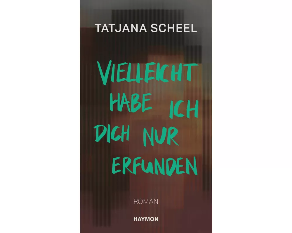 Vielleicht habe ich dich nur erfunden