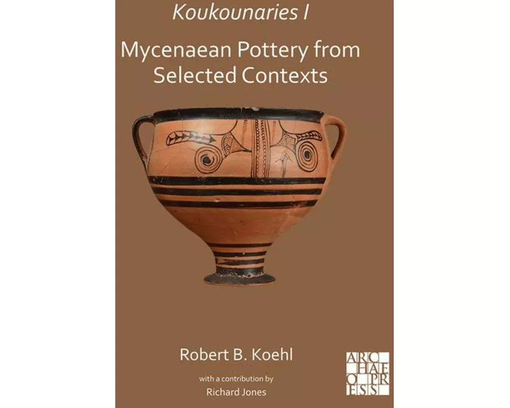 Koukounaries I: Mycenaean Pottery from Selected Contexts