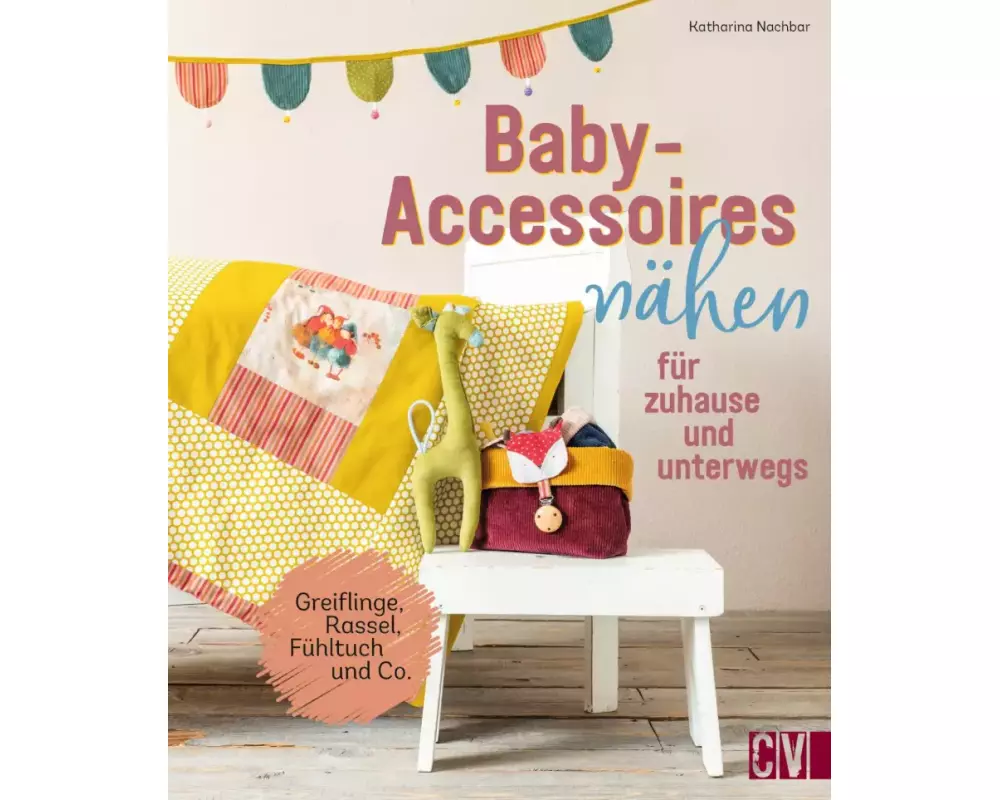 Baby-Accessoires nähen für zuhause und unterwegs