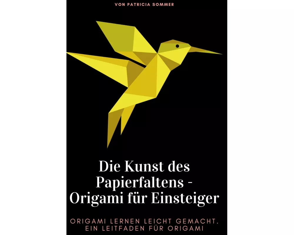 Die Kunst des Papierfaltens - Origami für Einsteiger