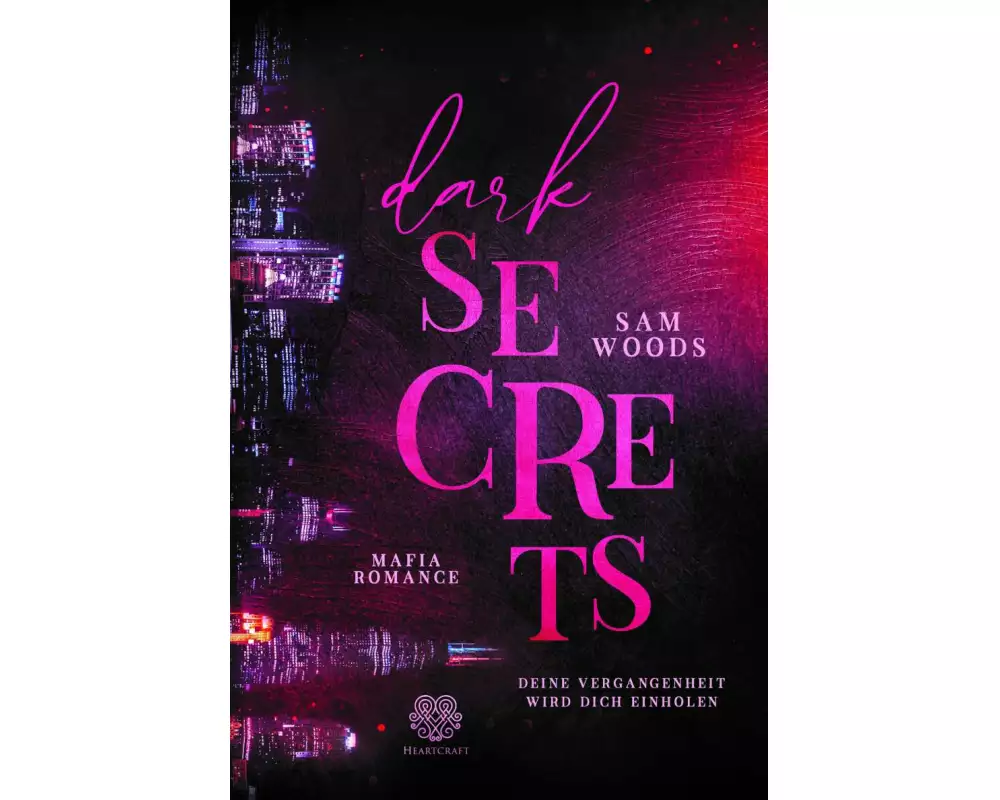 Dark Secrets - Deine Vergangenheit wird dich einholen (Mafia Romance)