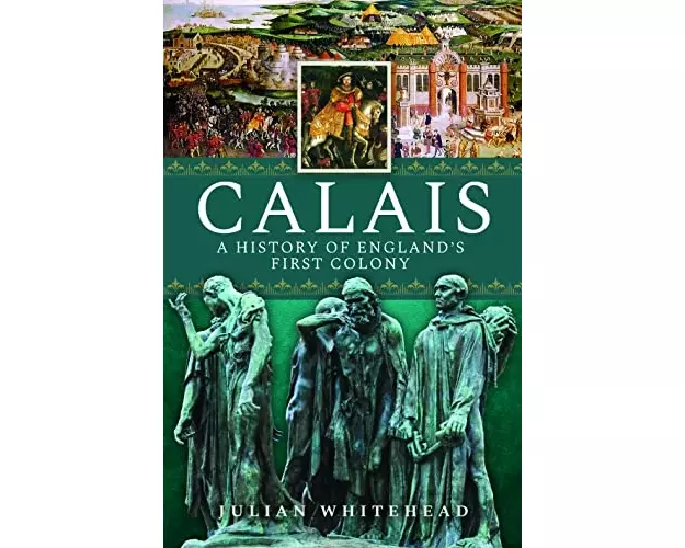 Calais: A History of England's First Colony