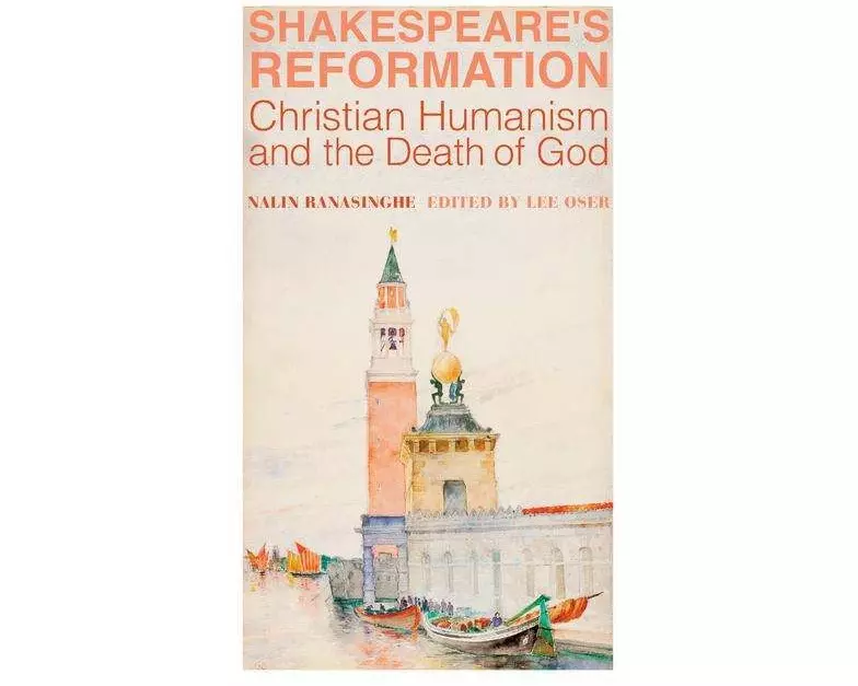 Shakespeare`s Reformation – Christian Humanism and the Death of God