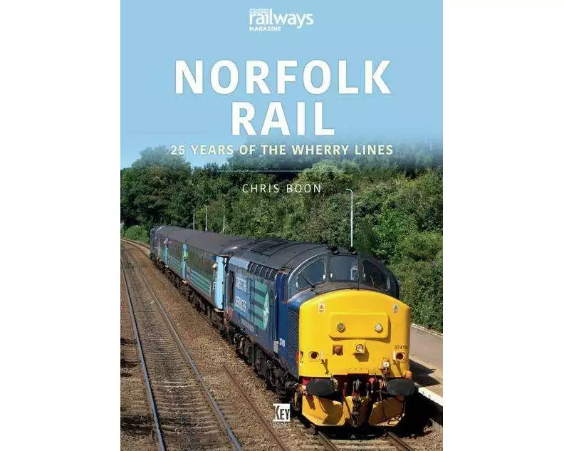 Norfolk Rail: 25 Years of the Wherry Lines