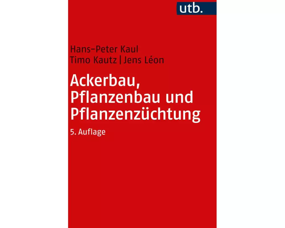 Ackerbau, Pflanzenbau und Pflanzenzüchtung