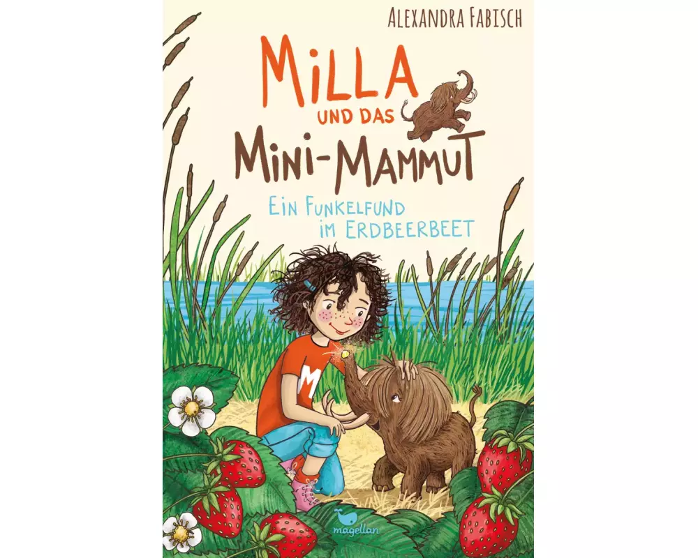 Milla und das Mini-Mammut - Ein Funkelfund im Erdbeerbeet