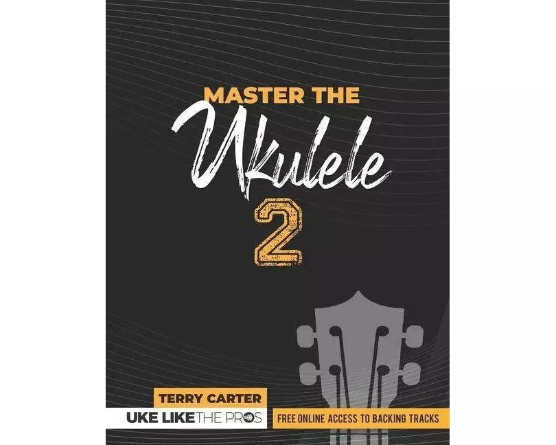 Master the Ukulele 2 Uke Like the Pros
