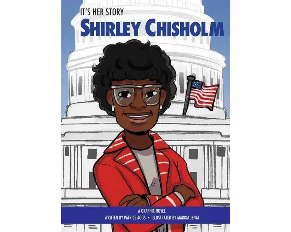 It's Her Story Shirley Chisholm A Graphic Novel