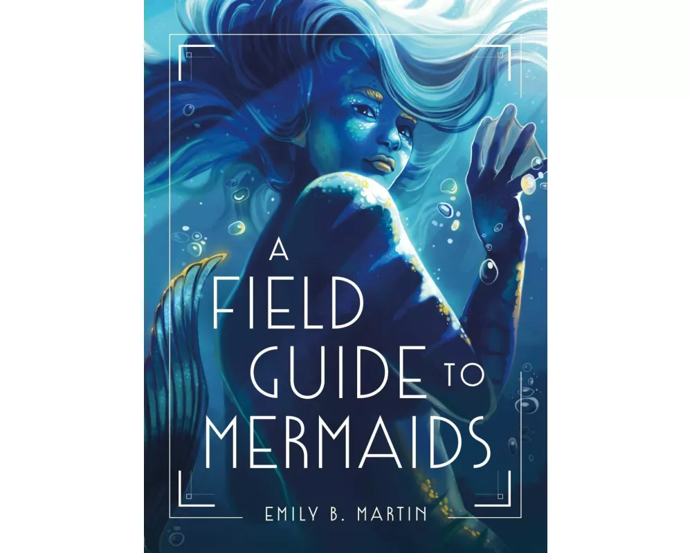 A Field Guide to Mermaids