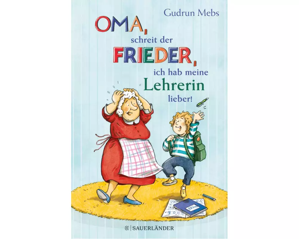 »Oma«, schreit der Frieder, »ich hab meine Lehrerin lieber!«