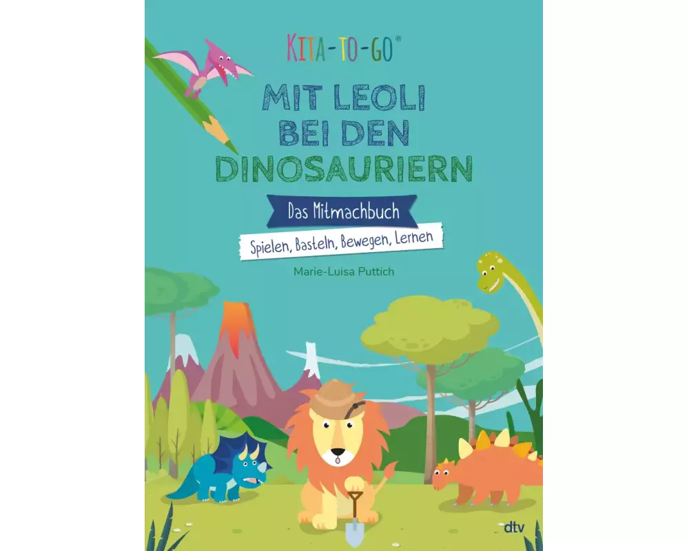 Kita-to-Go: Mit Leoli bei den Dinosauriern – Das Mitmachbuch – Spielen, Basteln, Bewegen, Lernen