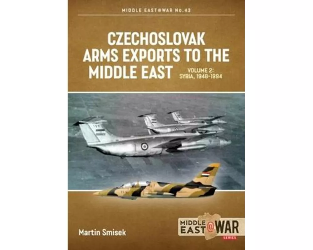 Czechoslovak Arms Exports to the Middle East Volume 2