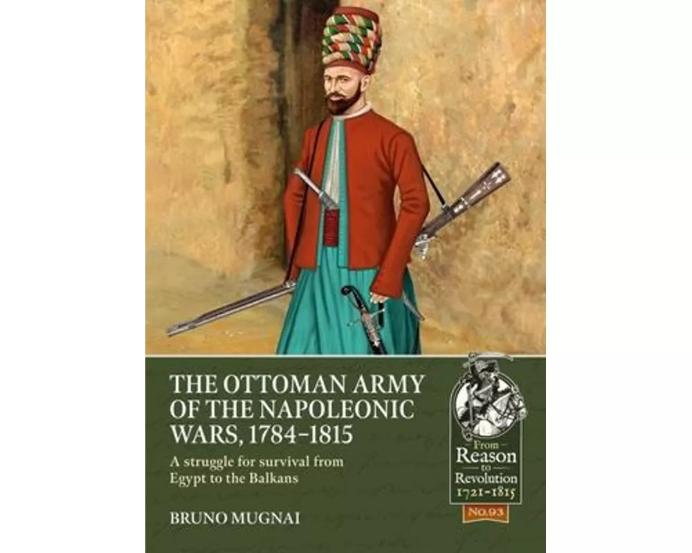 The Ottoman Army of the Napoleonic Wars, 1784-1815