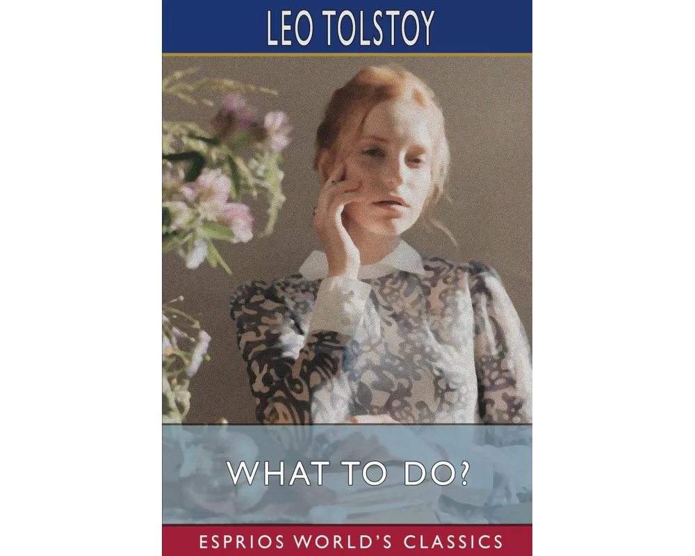 What to Do? (Esprios Classics)