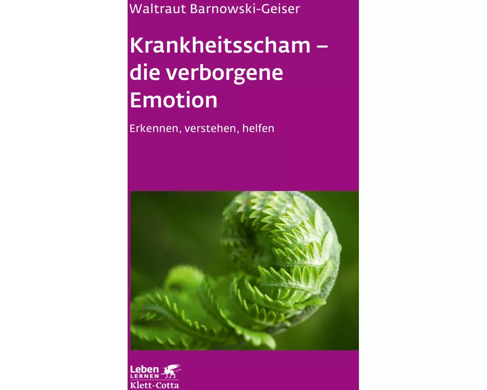 Krankheitsscham – die verborgene Emotion (Leben Lernen, Bd. 330)