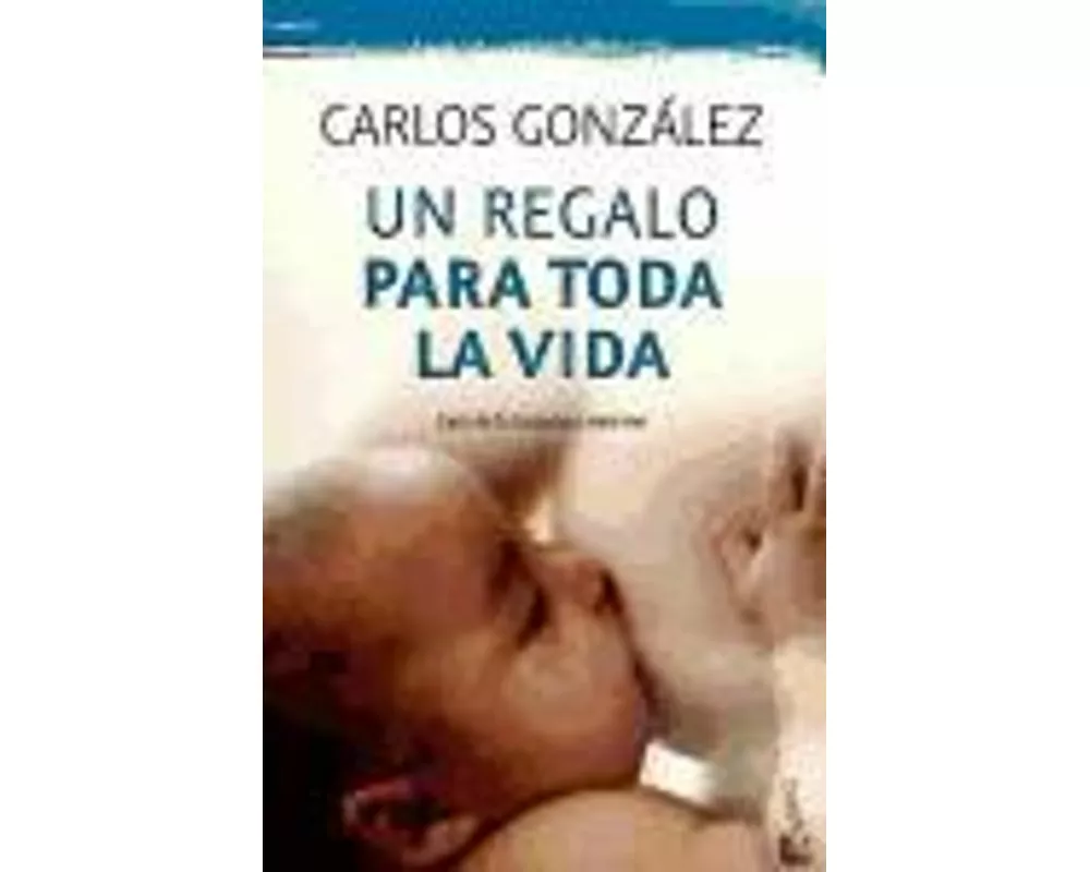 Un regalo para toda la vida: guía de la lactancia materna