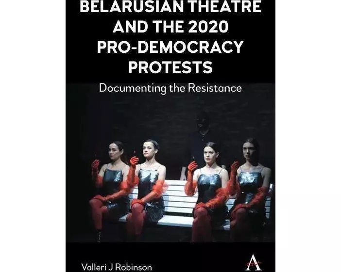 Belarusian Theatre and the 2020 Pro-Democracy Protests