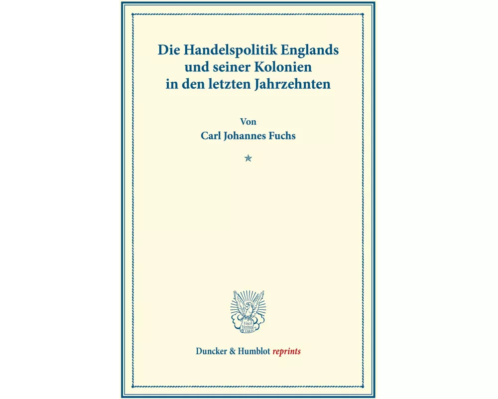 Die Handelspolitik Englands und seiner Kolonien in den letzten Jahrzehnten