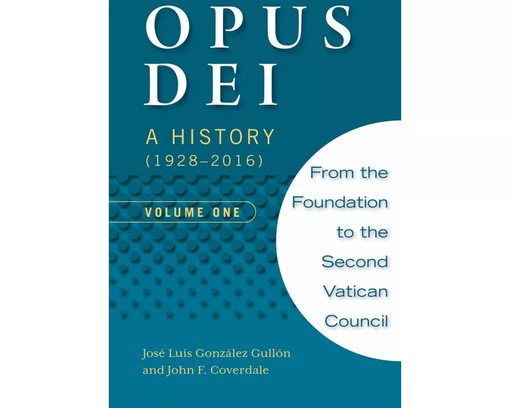 Opus Dei: A History (1928-2016), Volume One