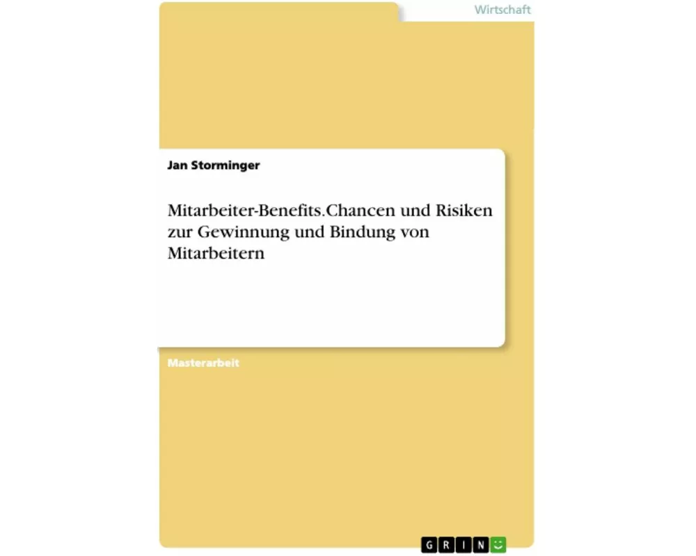 Mitarbeiter-Benefits.Chancen und Risiken zur Gewinnung und Bindung von Mitarbeitern