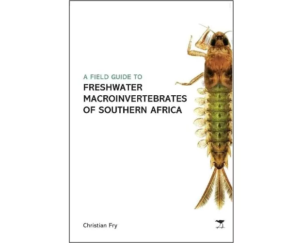 Field Guide to the Freshwater Macroinvertebrates of Southern Africa
