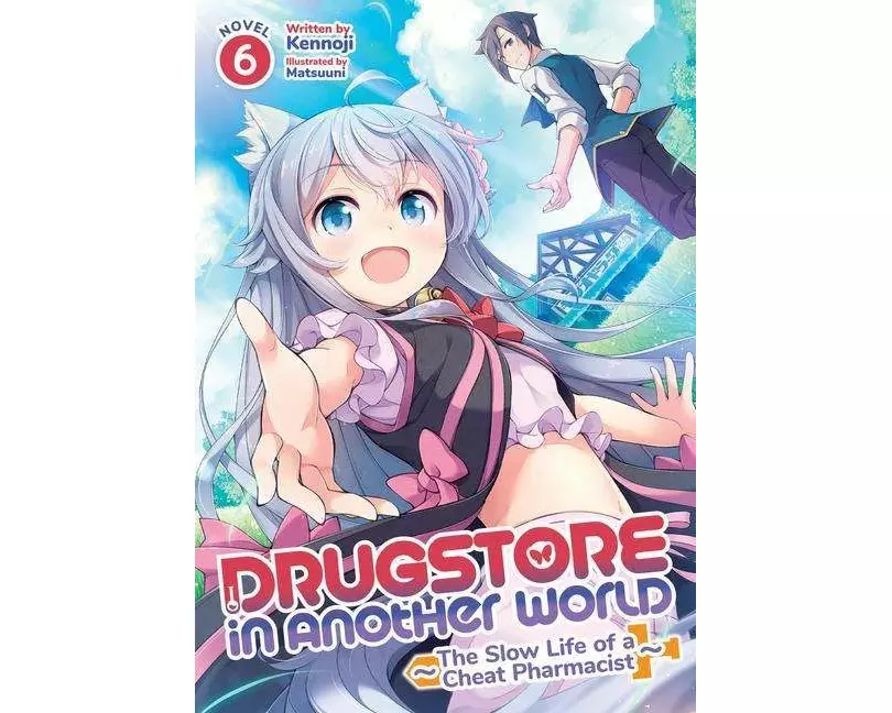Drugstore in Another World: The Slow Life of a Cheat Pharmacist (Light Novel) Vol. 6