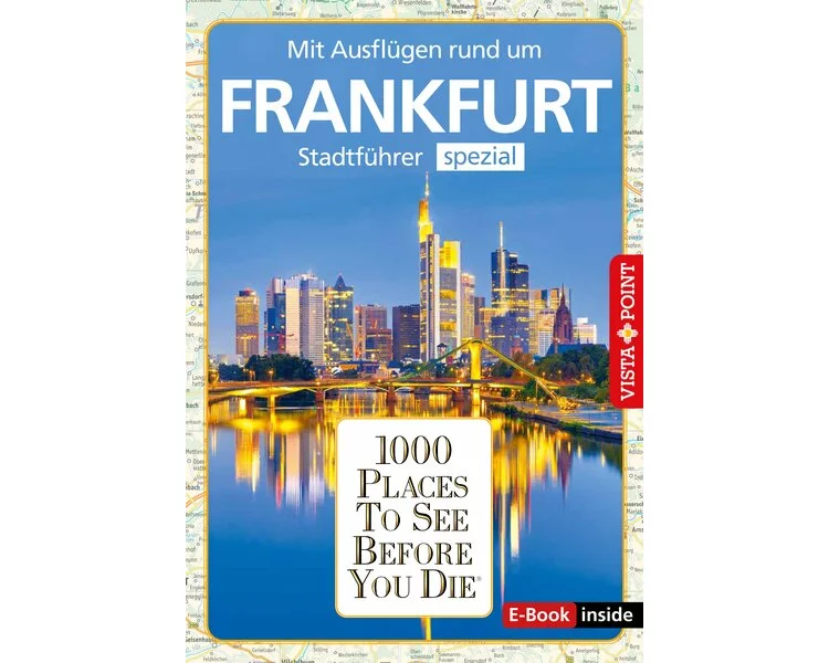Reiseführer Frankfurt. Stadtführer inklusive Ebook. Ausflugsziele, Sehenswürdigkeiten, Restaurant & Hotels uvm