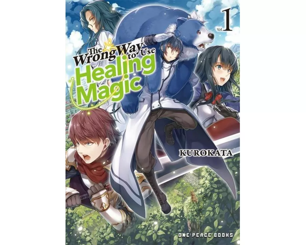 The Wrong Way to Use Healing Magic Volume 1