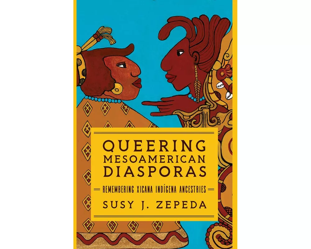 Queering Mesoamerican Diasporas
