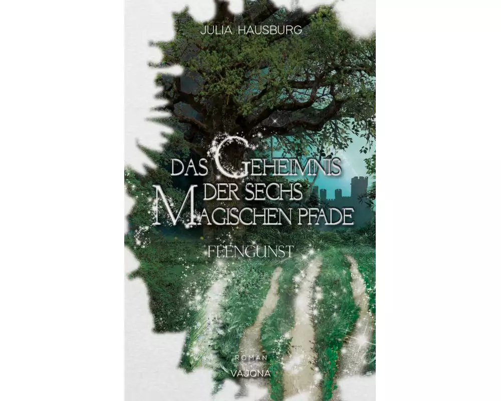 Das Geheimnis der sechs magischen Pfade (Band 1)