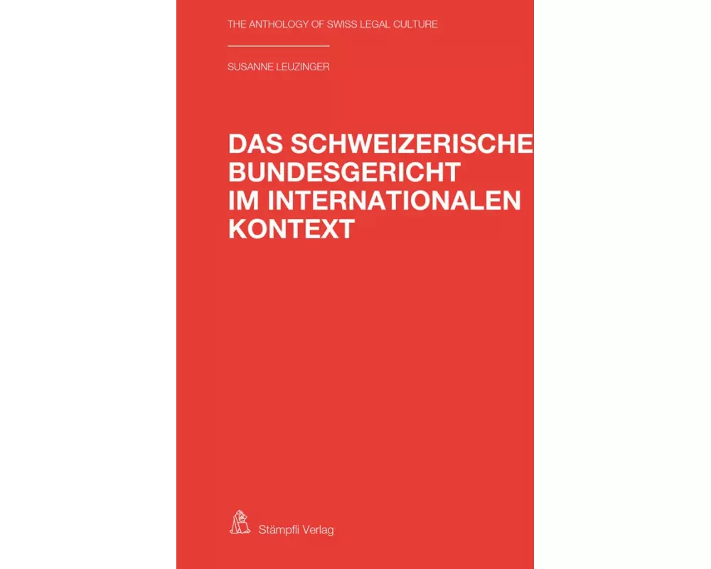 Das Schweizerische Bundesgericht im internationalen Kontext