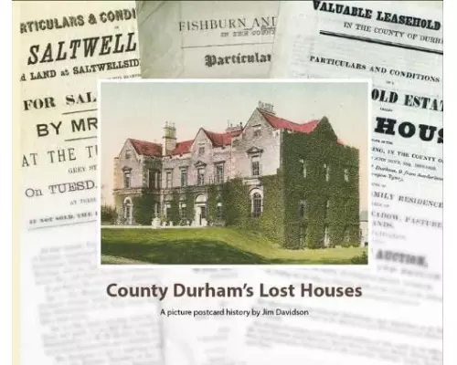 County Durham's Lost Houses