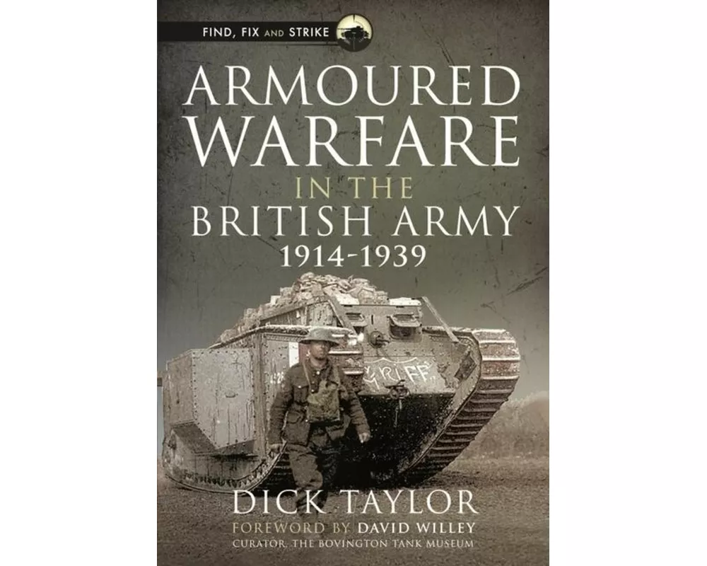 Armoured Warfare in the British Army, 1914-1939