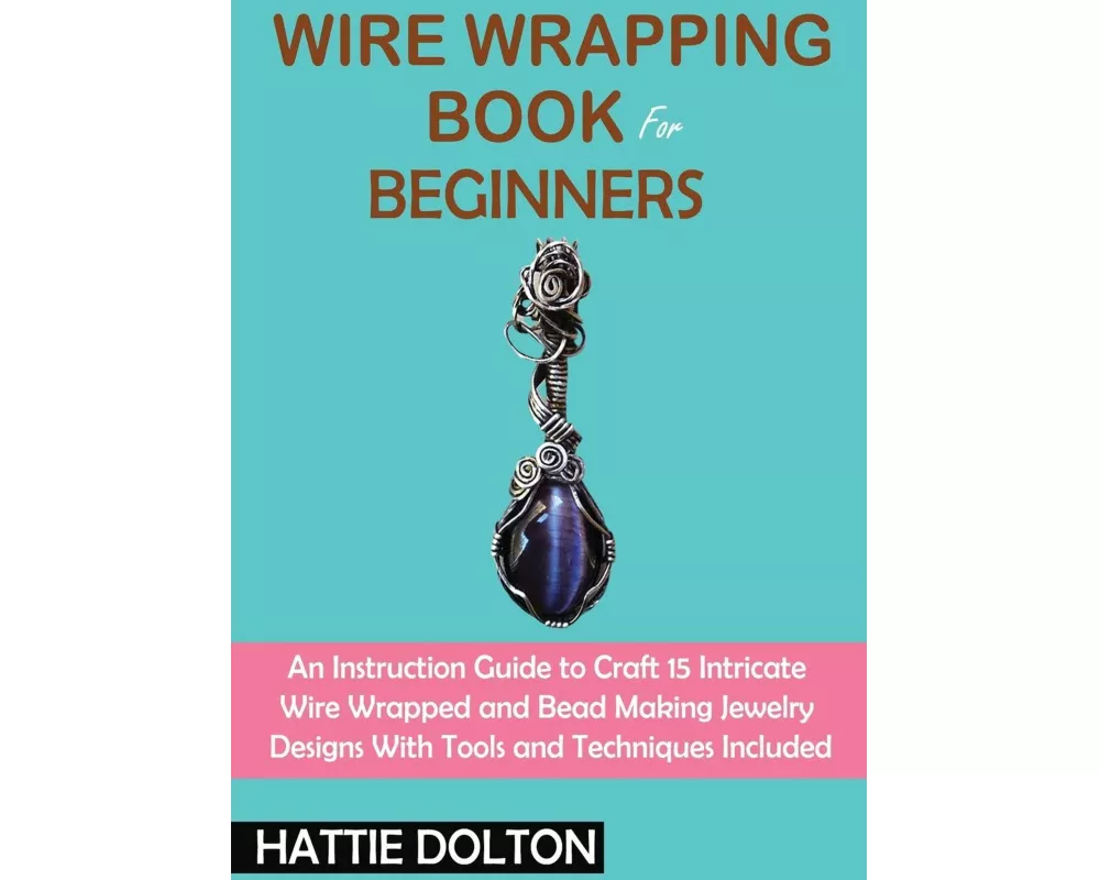 Wire Wrapping Book for Beginners