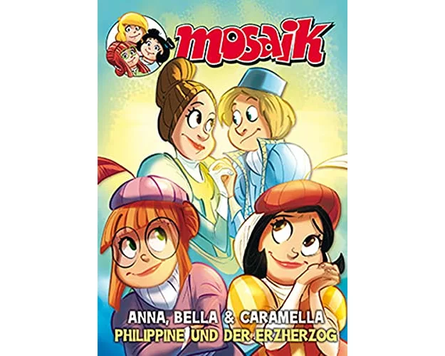 MOSAIK Anna, Bella & Caramella - Philippine und der Erzherzog