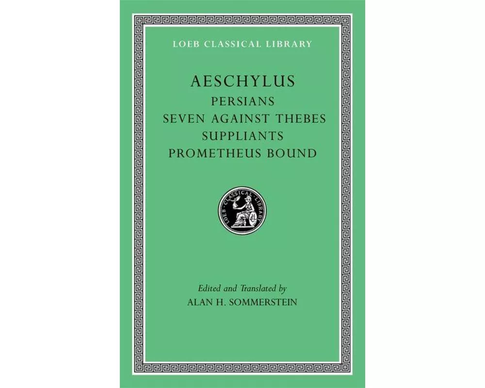 Persians. Seven against Thebes. Suppliants. Prometheus Bound