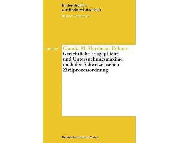 Gerichtliche Fragepflicht und Untersuchungsmaxime nach der Schweizerischen Zivilprozessordnung