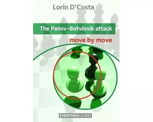 The Panov-Botvinnik Attack: Move by Move