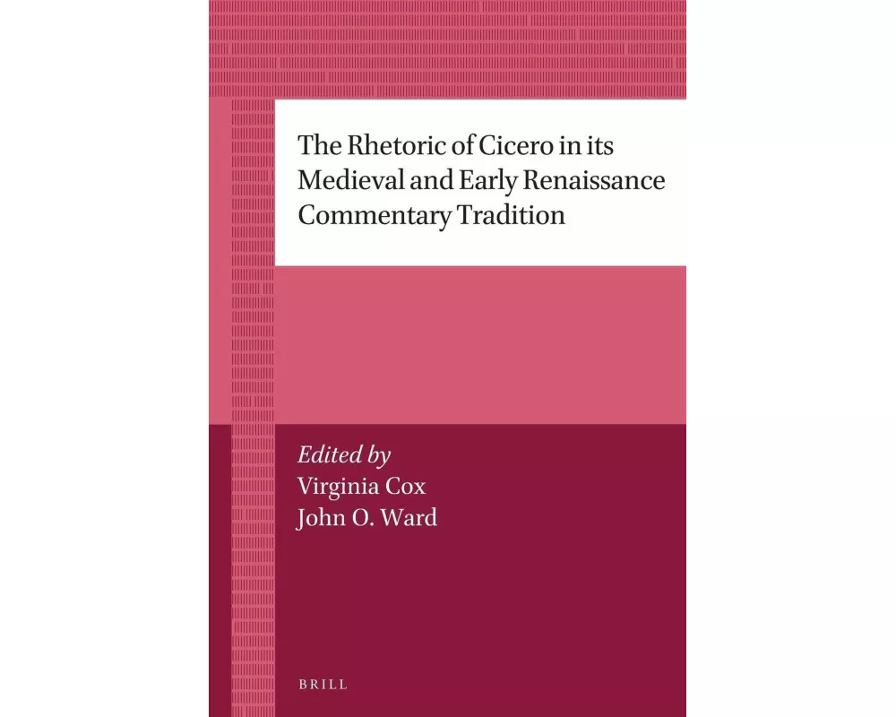 The Rhetoric of Cicero in Its Medieval and Early Renaissance Commentary Tradition