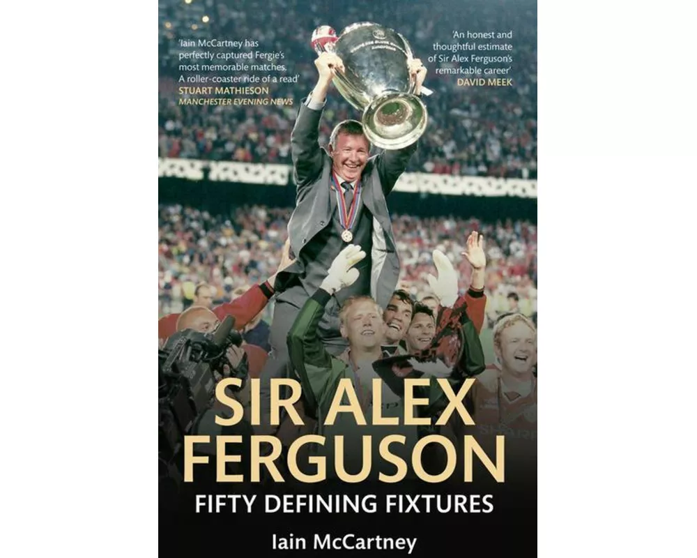 Sir Alex Ferguson Fifty Defining Fixtures