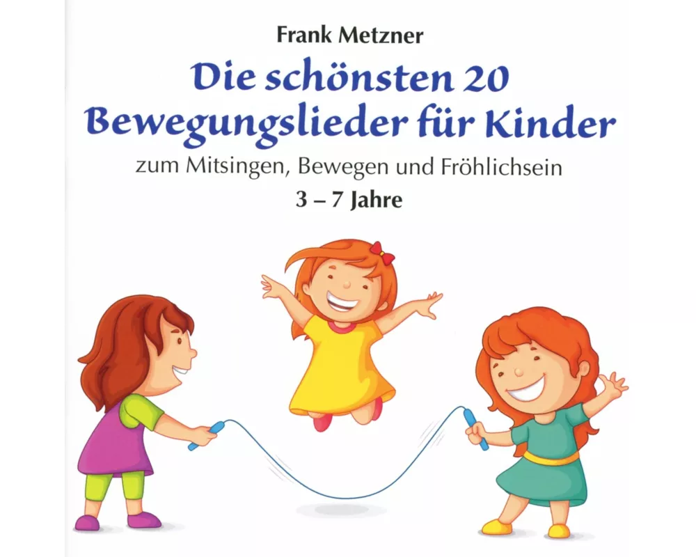 Die schönsten 20 Bewegungslieder für Kinder