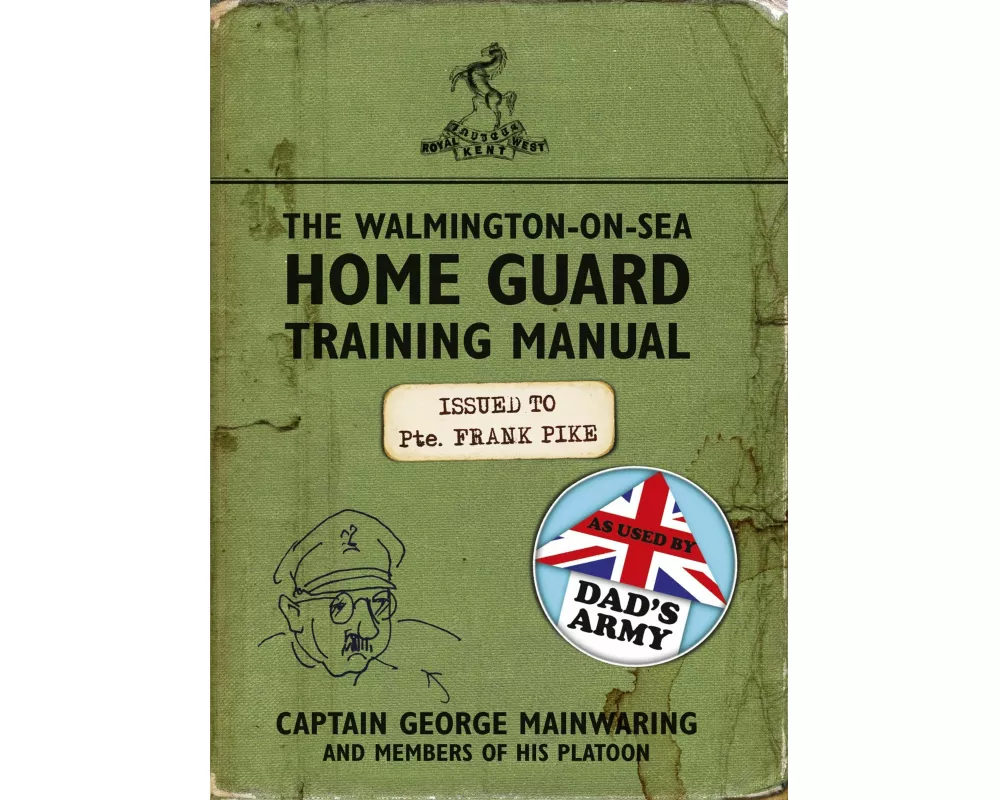 The Walmington-on-Sea Home Guard Training Manual