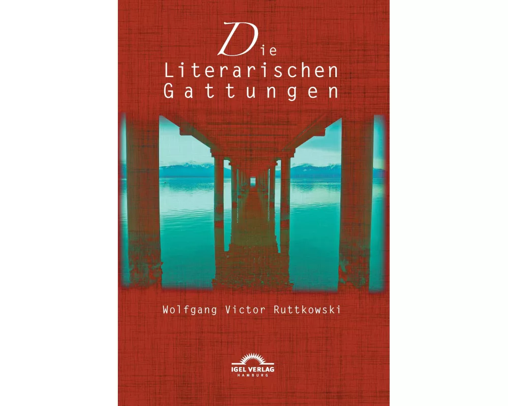 Die Literarischen Gattungen: Reflexionen über eine modifizierte Fundamentalpoetik