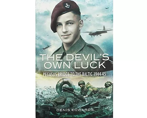 Devil's Own Luck, The: Pegasus Bridge to the Baltic 1944-45