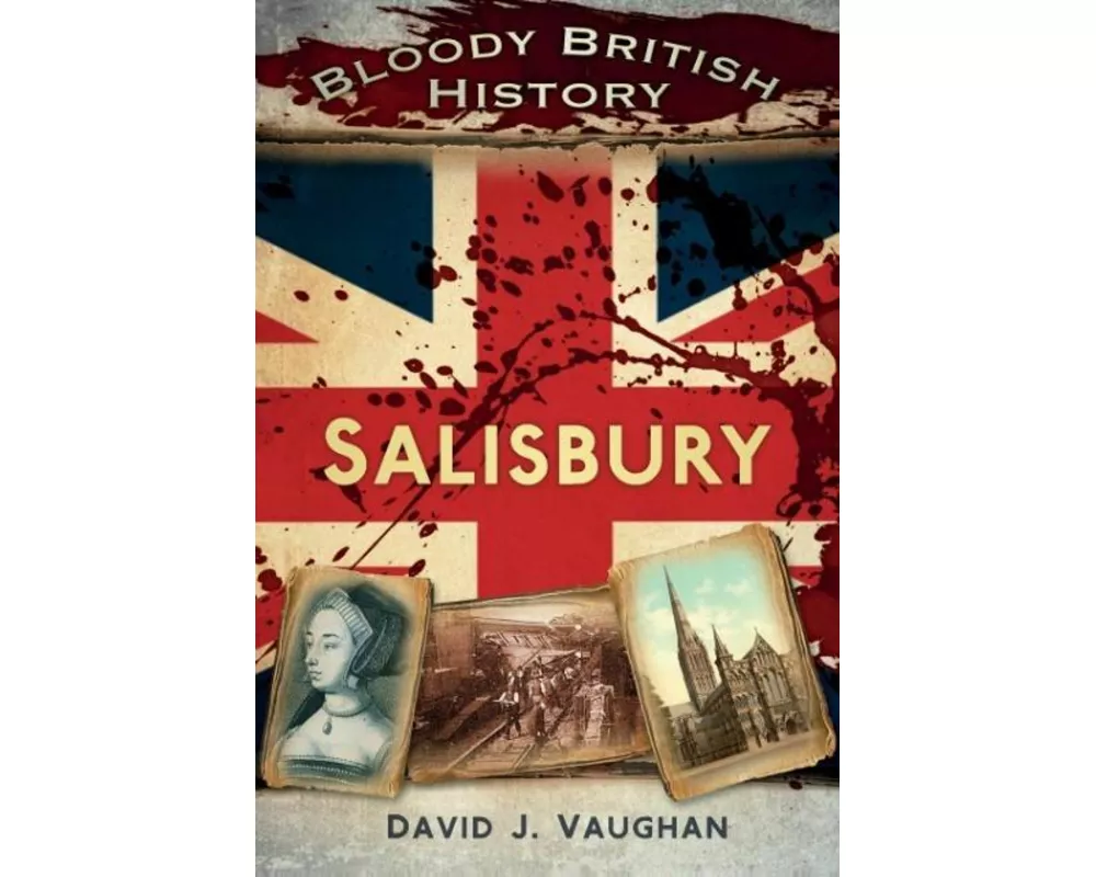 Bloody British History: Salisbury